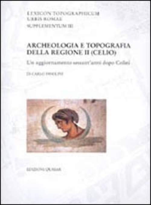 Archeologia e topografia della regione II (Celio). Un aggiornamento sessant'anni dopo Colini