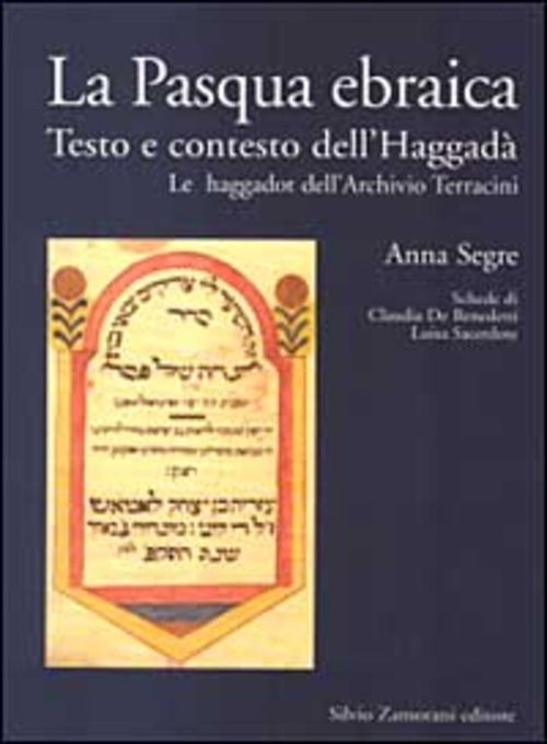 La Pasqua ebraica. Testo e contesto dell'Haggadà. Le haggadot dell'Archivio Terracini