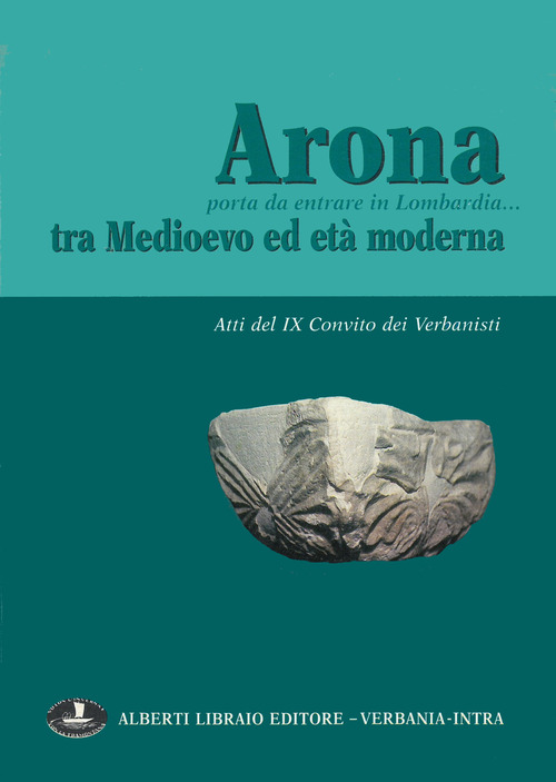 Arona, porta da entrare in Lombardia. Tra Medioevo ed età moderna