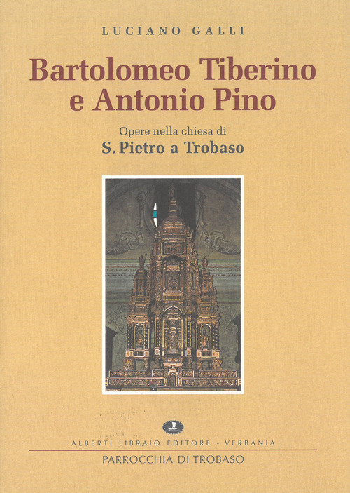 Bartolomeo Tiberino e Antonio Pino. Opere nella Chiesa di S. Pietro a Trobaso