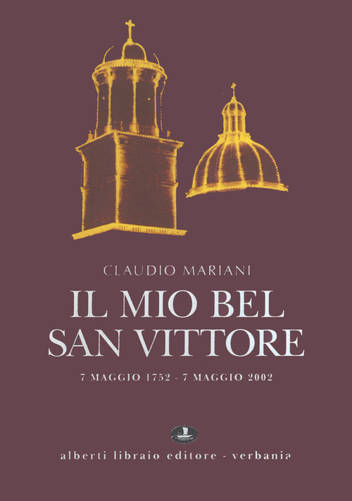 Il mio bel San Vittore. 7 maggio 1752-7 maggio 2002