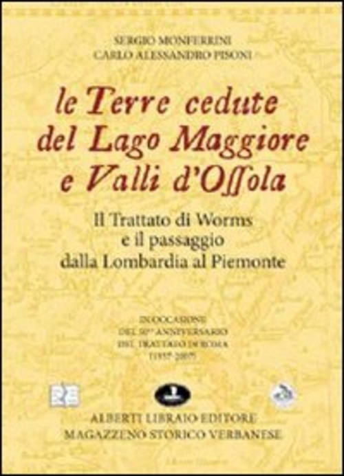 Le terre cedute del lago Maggiore e valli d'Ossola. Il trattato di Worms e il passaggio dalla Lombardia al Piemonte