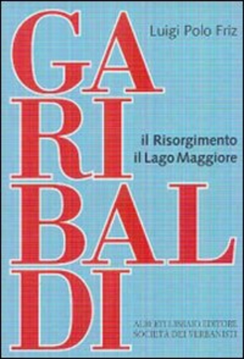 Garibaldi-Il Risorgimento-Il Lago Maggiore