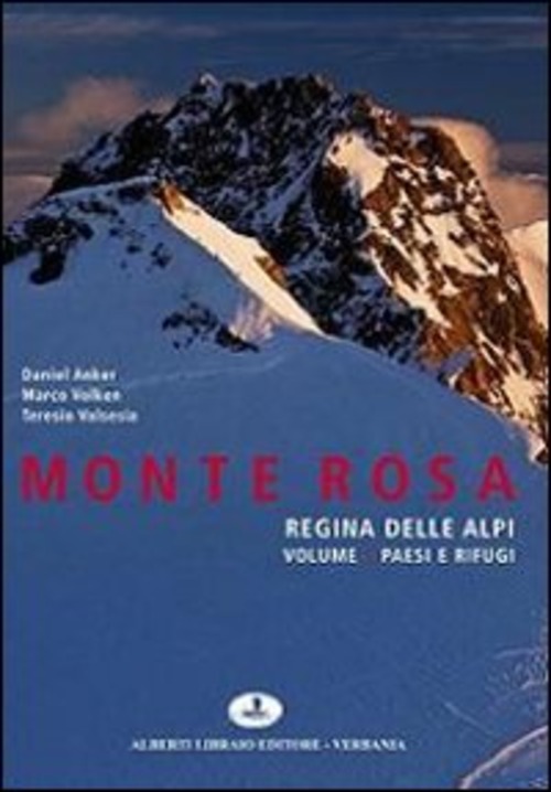 Monte Rosa regina delle Alpi. Volume Vol. 1