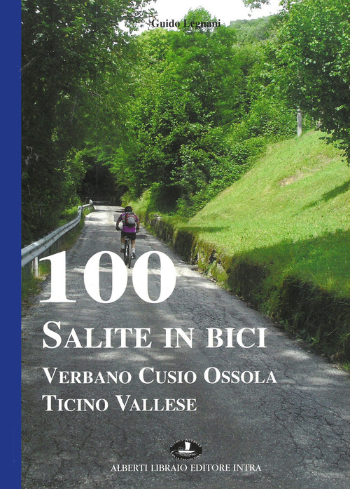 100 salite in bici. Verbano Cusio Ossola Ticino vallese