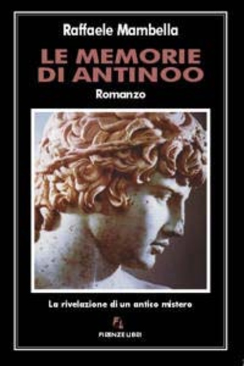 Le memorie di Antinoo. La rivelazione di un antico mistero