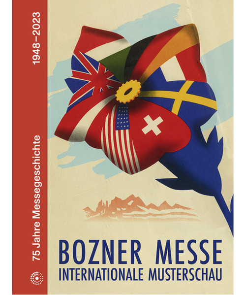 Bozner Mezze internationale Musterschau. 75 Jahre Messegeschichte 1948-2023