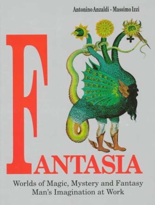 Fantasia. Worlds of magic, mystery and fantasy man's imagination at work