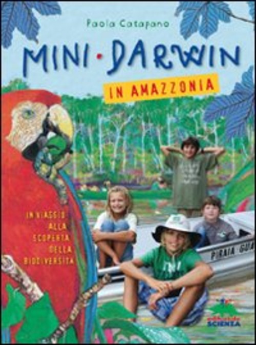 Mini-Darwin. In Amazzonia. Viaggio alla scoperta della biodiversità