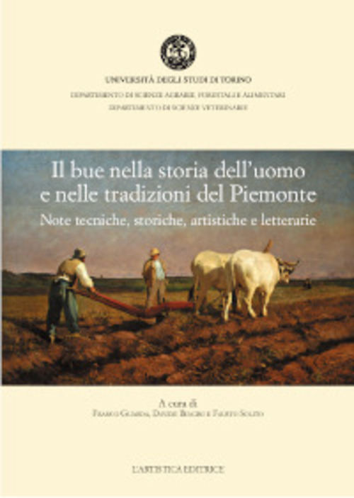 Il bue nella storia dell'uomo e nelle tradizioni del Piemonte. Note tecniche, storiche, artistiche e letterarie