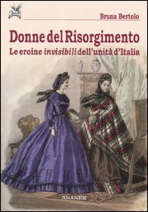 Donne del Risorgimento. Le eroine invisibili dell'unità d'Italia