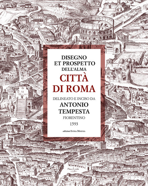 Disegno et prospetto dell’alma Città di Roma delineato e inciso da Antonio Tempesta