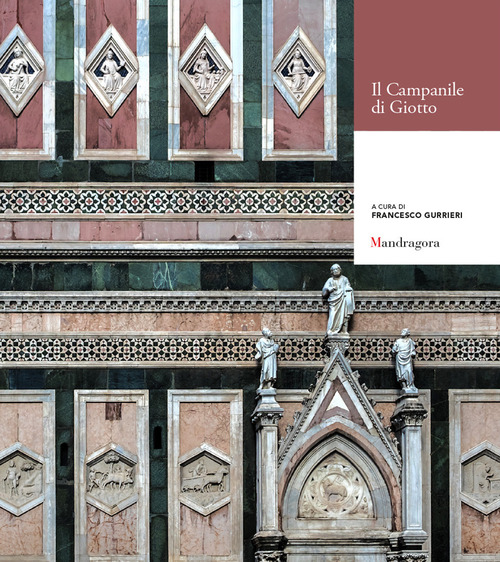 Il Campanile di Giotto. Atti delle conferenze (Firenze, maggio-giugno 2015)