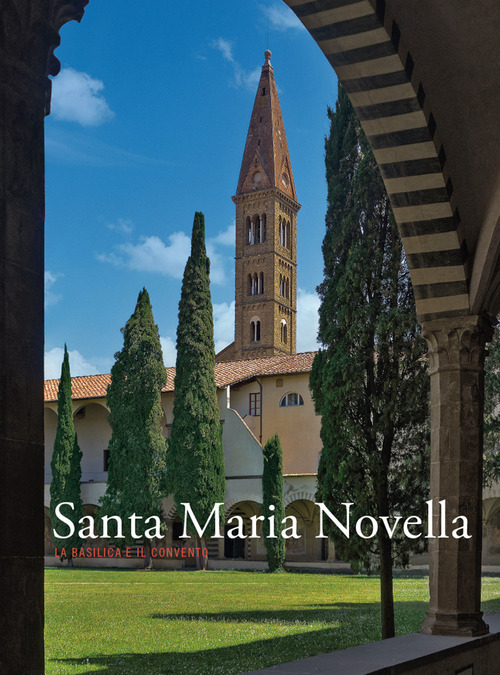 Santa Maria Novella. La basilica e il convento. Volume 3