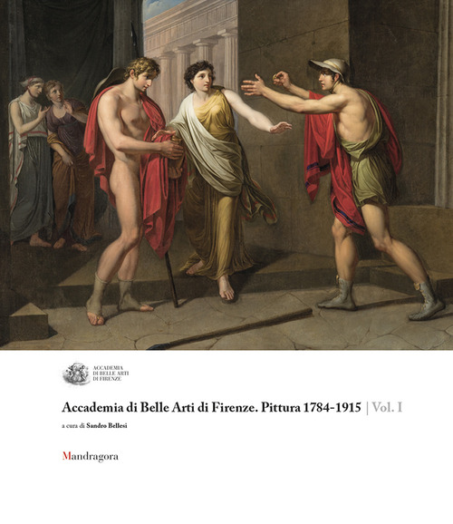 Accademia di Belle Arti di Firenze. Pittura 1784-1915. Volume 1