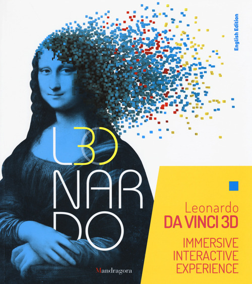 Leonardo da Vinci 3D. Catalogo della mostra (Milano, 30 maggio-22 settembre 2019) Ediz. inglese
