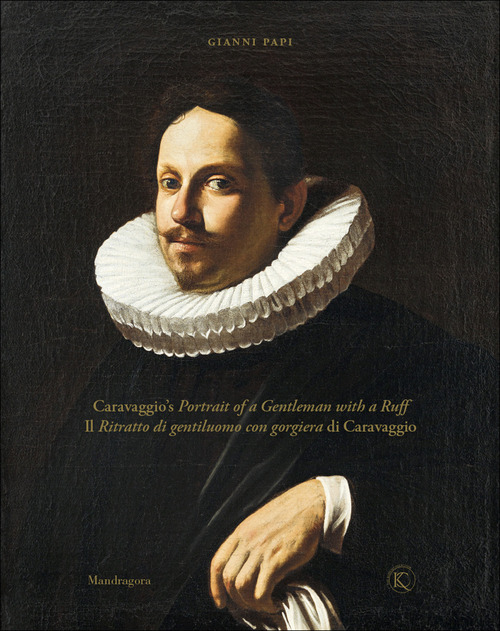 Il ritratto di gentiluomo con gorgiera di Caravaggio-Caravaggio's portrait of a gentleman with a ruff