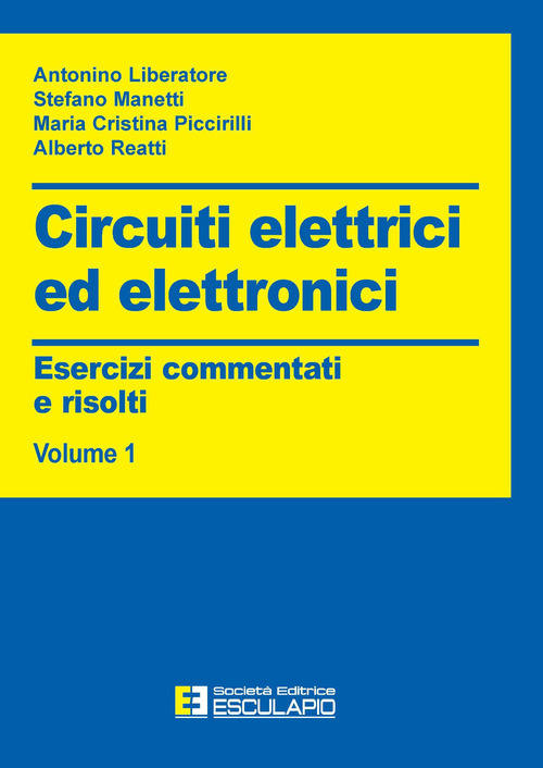 Circuiti elettrici ed elettronici. Esercizi commentati e risolti. Volume 1