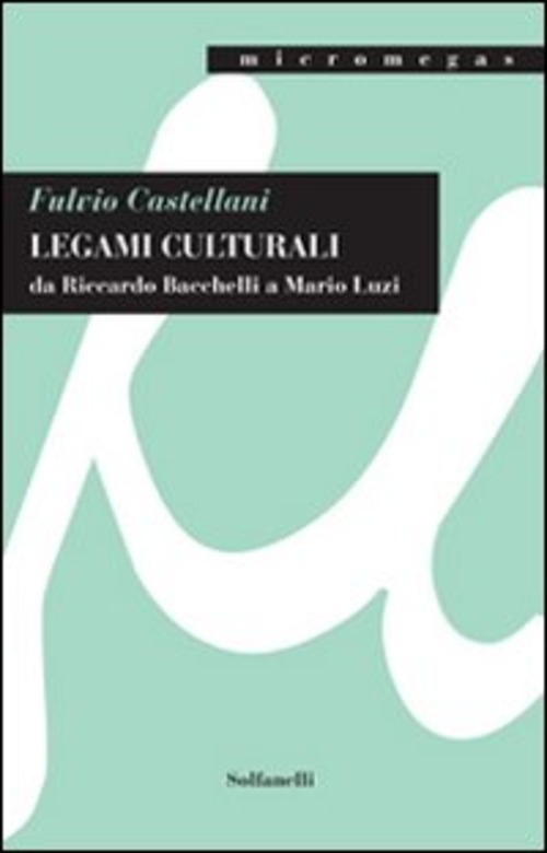 Legami culturali da Riccardo Bacchelli a Mario Luzi
