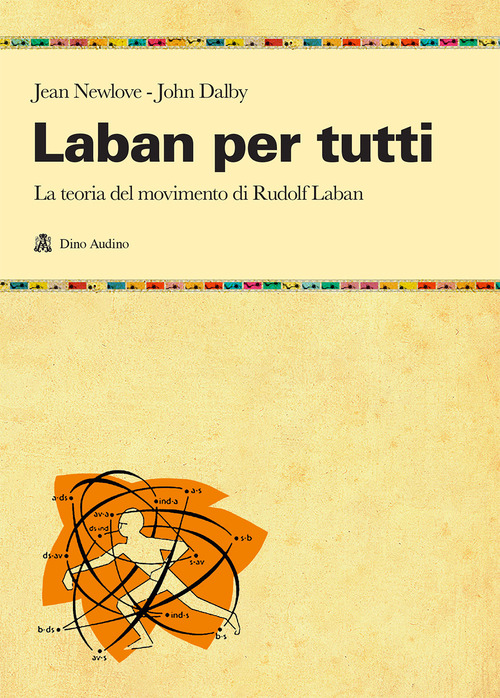 Laban per tutti. La teoria del movimento di Rudolf Laban. Un manuale