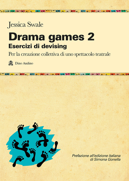 Drama games. Esercizi di devising. Per la creazione collettiva di uno spettacolo teatrale. Volume 2