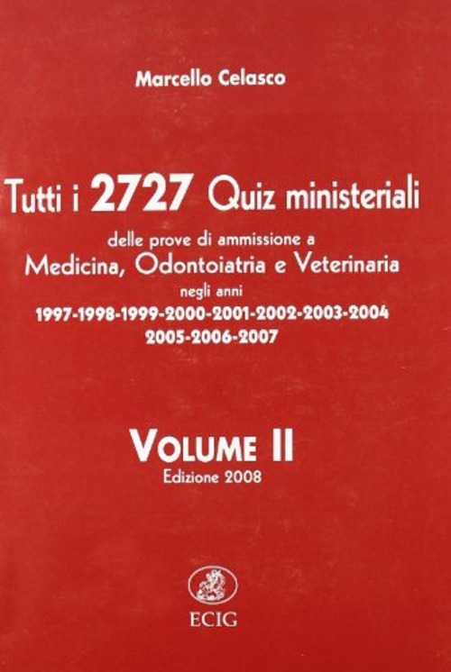 Tutti i 2727 quiz ministeriali. Prove di ammissione a medicina, odontoiatria, veterinaria negli anni 1997-2007