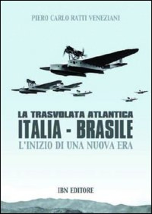 La trasvolata atlantica Italia-Brasile. L'inizio di una nuova era