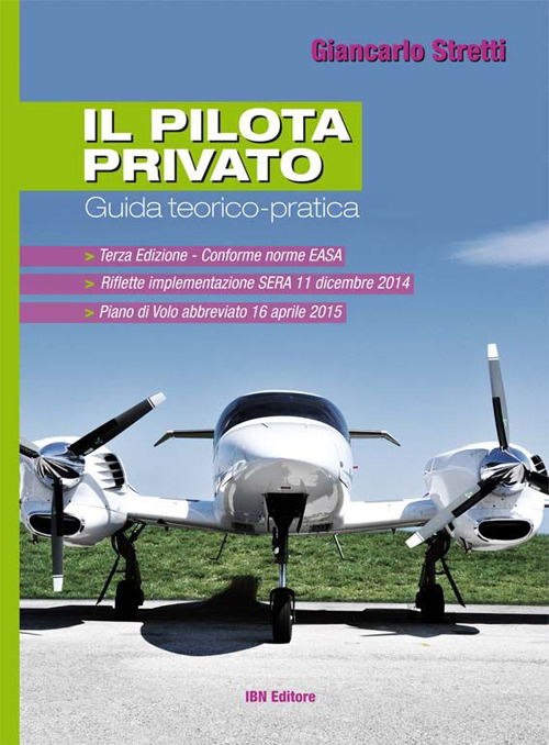 Il pilota privato. Guida teorico-pratica. Conforme norme EASA