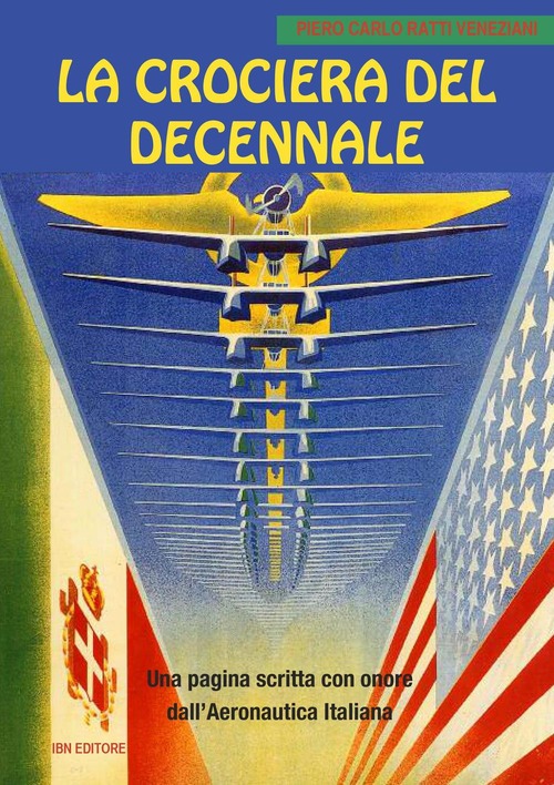 La crociera del decennale. Una pagina scritta con onore dall'Aeronautica Italiana