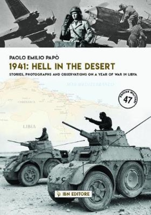 1941: hell in the desert. Stories, photographs and observations on a year of war in Libya