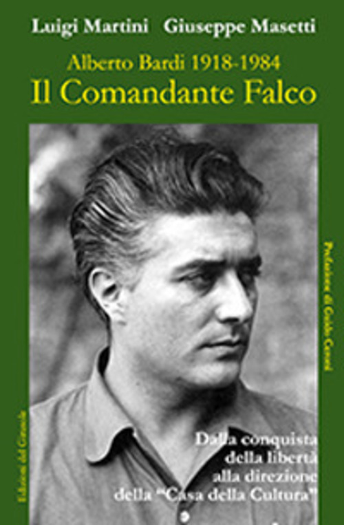 Il comandante Falco. Alberto Bardi 1918-1984