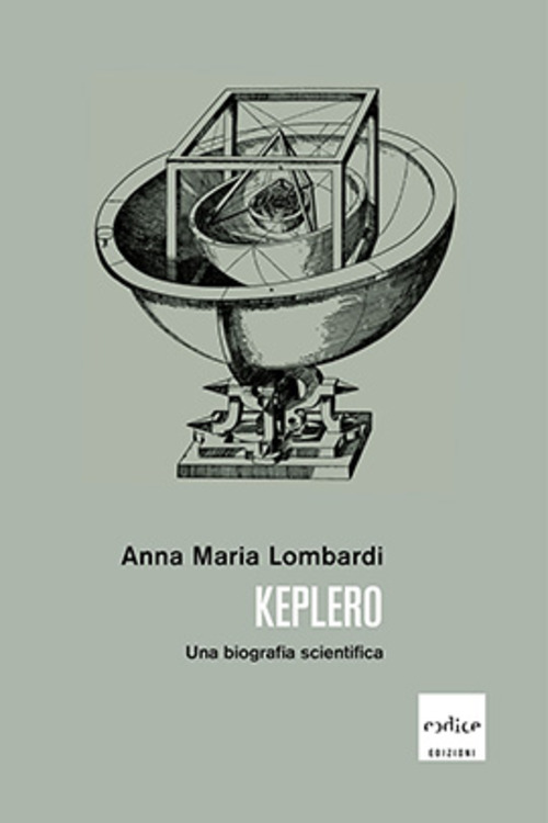 Keplero. Una biografia scientifica