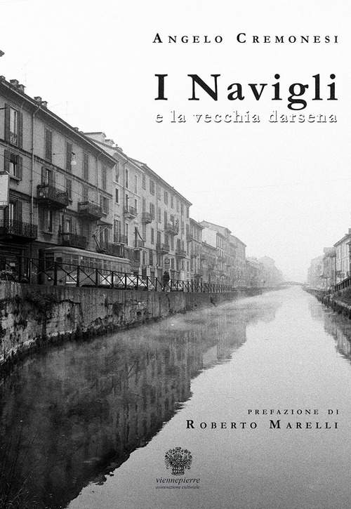 I Navigli e la vecchia darsena. Ediz. italiana e inglese