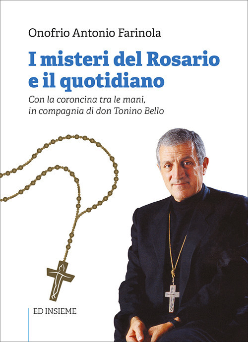 I misteri del rosario e il quotidiano. Con la coroncina tra le mani, in compagnia di don Tonino Bello