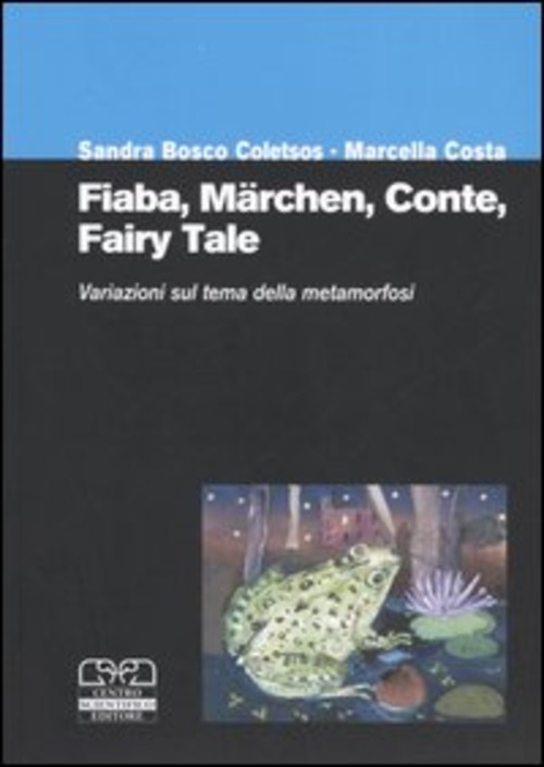 Fiaba, märchen, conte, fairy tale. Variazioni sul tema della metamorfosi. Atti del Convegno internazionale (Torino, 2-4 ottobre 2003)