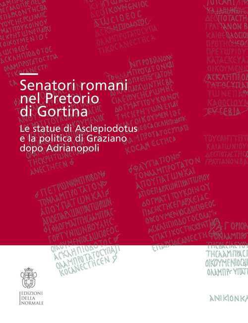 Senatori romani nel Pretorio di Gortina. Le statue di Asclepiodotus e la politica di Graziano dopo Adrianopoli