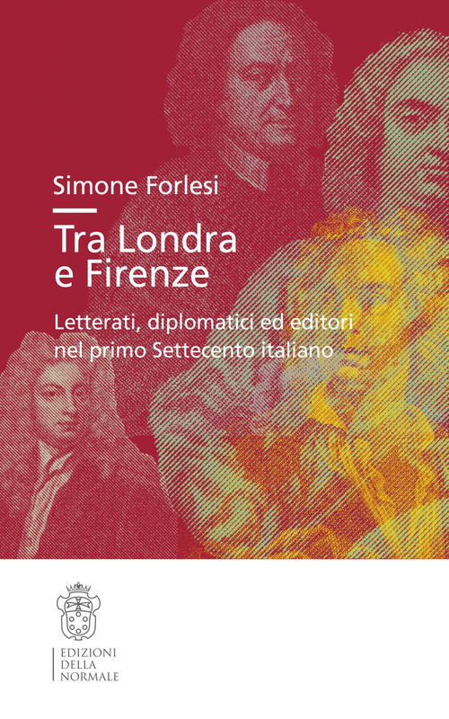 Tra Londra e Firenze. Letterati, diplomatici ed editori nel primo Settecento italiano