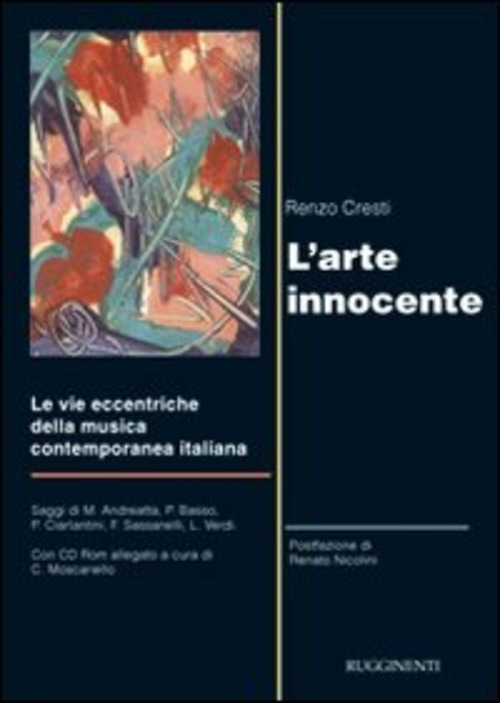 L'arte innocente. Le vie eccentriche della musica contemporanea italiana