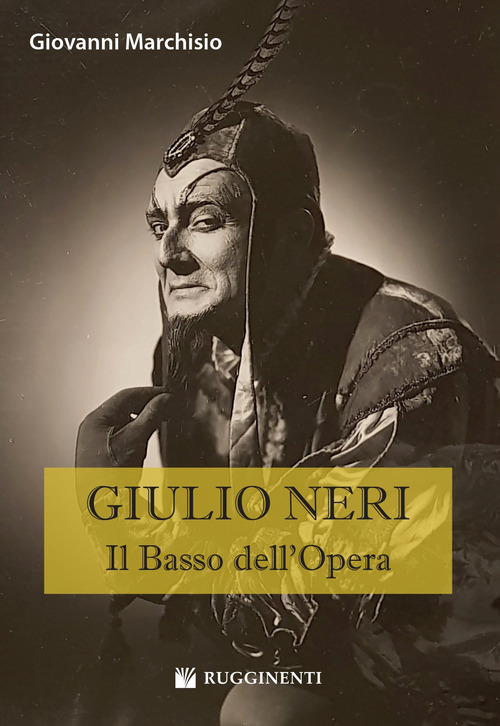 Giulio Neri. Il basso dell'Opera