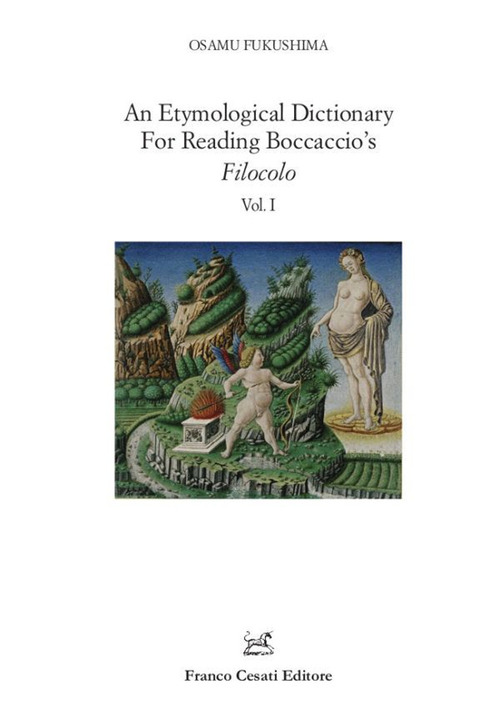 An etymological dictionary for reading Boccaccio's «Filocolo». Volume 1-2