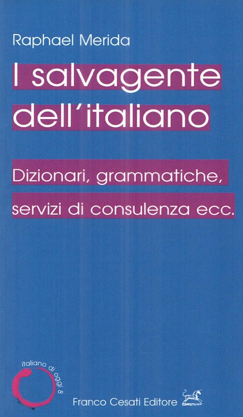 Il salvagente dell'italiano. Dizionari, grammatiche, servizi di consulenza ecc.