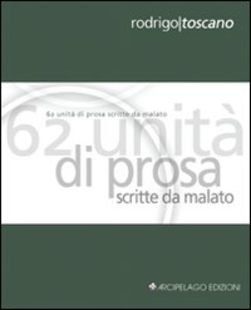 Sessantadue unità di prosa scritte da malato. Ediz. italiana e inglese