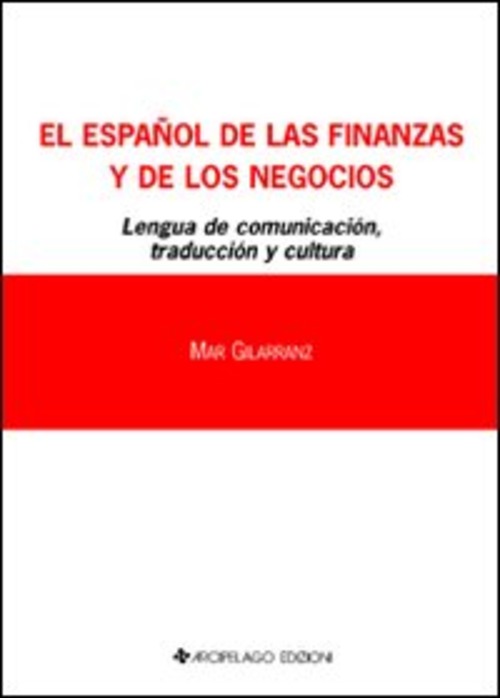 Español de las finanzas y del los negocios. Lengua de comunicación. Traducción y cultura (El). Ediz. italiana e spagnola