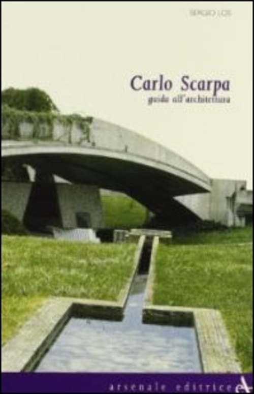Carlo Scarpa. Guida all'architettura