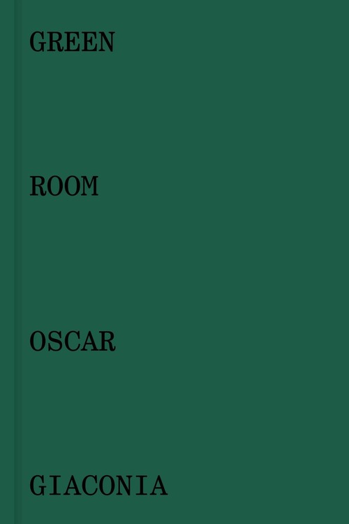 Oscar Giaconia. Green room. Catalogo della mostra (Bergamo, 14 maggio-12 giugno 2016). Ediz. italiana e inglese