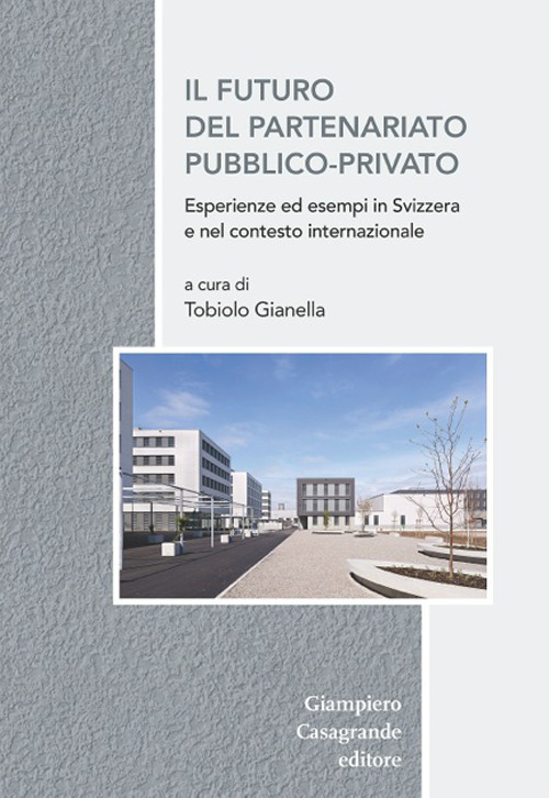Il futuro del partenariato pubblico-privato. Esperienza ed esempi in Svizzera e nel contesto europeo