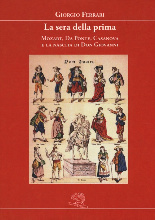 La sera della prima. Mozart, Da Ponte, Casanova e la nascita di Don Giovanni