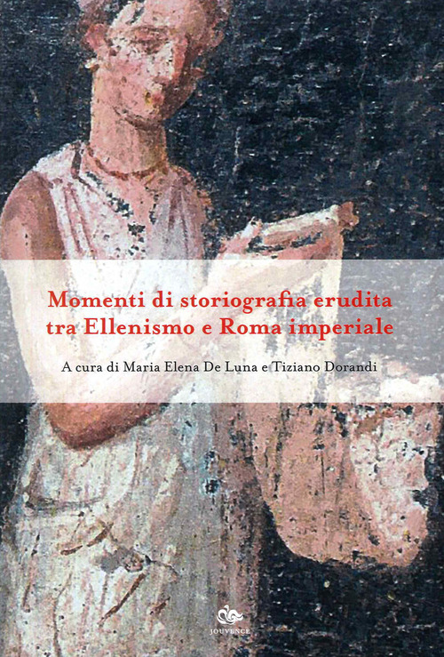 Momenti di storiografia erudita tra Ellenismo e Roma imperiale