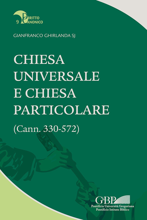 Chiesa universale e Chiesa particolare (Cann. 330-572)
