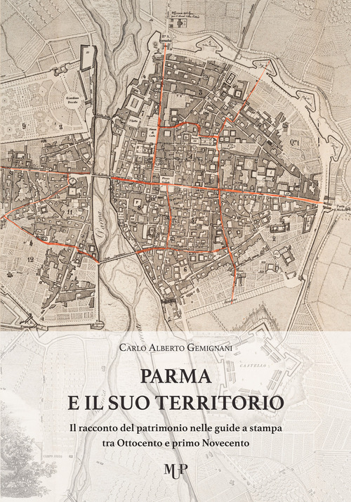 Parma e il suo territorio. Il racconto del patrimonio nelle guide a stampa tra Ottocento e primo Novecento